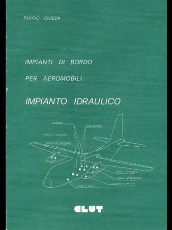 Impianti di bordo per aeromobili. Impianto idraulico - Chiesa - Libro CLUT 1993 | Libraccio.it