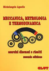 Meccanica, metrologia e termodinamica. Esercizi discussi e risolti