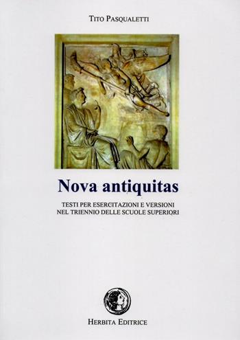 Nova antiquitas - Tito Pasqualetti - Libro Herbita 2016 | Libraccio.it