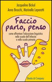 Faccio, parlo, penso. Come affrontare l'educazione linguistica nella scuola dell' infanzia e nella scuola primaria