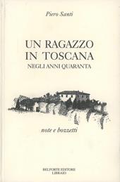 Un ragazzo in Toscana negli anni Quaranta. Note e bozzetti