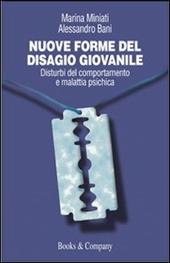 Nuove forme del disagio giovanile. Disturbi del comportamento e malattia psichica