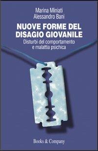 Nuove forme del disagio giovanile. Disturbi del comportamento e malattia psichica - Marina Miniati, Alessandro Bani - Libro Books & Company 2005, Caleidoscopio | Libraccio.it