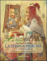 La strega pigrona e altre fiabe - Aurelija Ceredaite, Kestutis Kasparavicius - Libro Books & Company 2007 | Libraccio.it