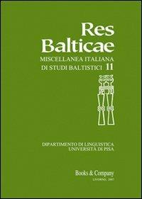 Res Balticae. Miscellanea italiana di studi baltistici. Vol. 11  - Libro Books & Company 2008 | Libraccio.it