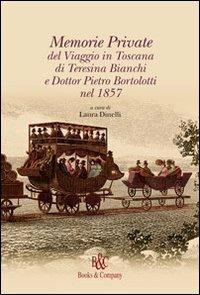 Memorie private del viaggio in Toscana di Teresina Bianchi e Dott. Pietro Bortolotti nel 1857 - Teresina Bianchi - Libro Books & Company 2012, Pandora | Libraccio.it