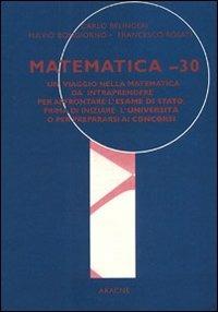 Matematica meno 30 - Carlo Belingeri, Fulvio Bongiorno, Francesco Rosati - Libro Aracne 1992 | Libraccio.it