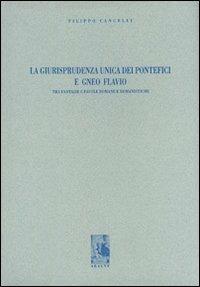 La giurisprudenza unica dei pontefici e Gneo Flavio. Tra fantasie e favole romane e romanistiche - Filippo Cancelli - Libro Aracne 1996 | Libraccio.it