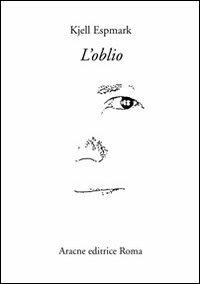 L' oblio - Kjell Espmark - Libro Aracne 1998, Trame-3d | Libraccio.it