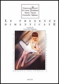 Le presenze dimenticate. L'infanzia nell'Italia moderna fra storia, letteratura e filosofia - Francesca Brezzi, M. Luisa Trebiliani, Marta Savini - Libro Aracne 1998 | Libraccio.it