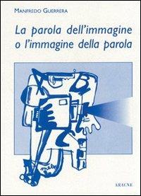 La parola dell'immagine o l'immagine della parola? - Manfredo Guerrera - Libro Aracne 1998 | Libraccio.it