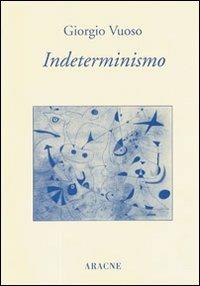 Indeterminismo - Giorgio Vuoso - Libro Aracne 1999 | Libraccio.it