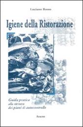 L'igiene della ristorazione. Guida pratica alla stesura dei piani di autocontrollo (Decreto legislativo n. 155 del 26 maggio 1997)