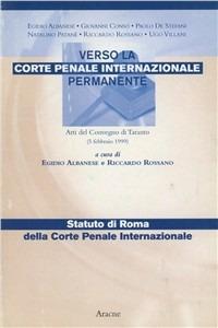 Verso la corte penale internazionale permanente e statuto di Roma della corte penale internazionale - Giovanni Conso, Ugo Villani - Libro Aracne 2002 | Libraccio.it