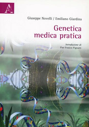 Genetica medica pratica - Giuseppe Novelli, Emiliano Giardina - Libro Aracne 2003 | Libraccio.it