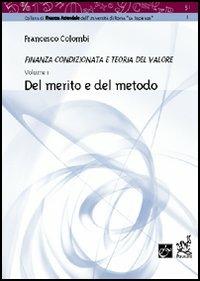 Del merito e del metodo - Francesco Colombi - Libro Aracne 2003, Finanza condizionata e teoria del valore | Libraccio.it
