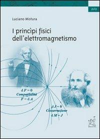 I principi fisici dell'elettromagnetismo - Luciano Mistura - Libro Aracne 2004 | Libraccio.it