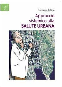 Approccio sistemico alla salute urbana - Francesco Schino - Libro Aracne 2004 | Libraccio.it