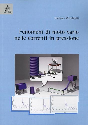 Fenomeni di moto vario nelle condotte in pressione, con particolare attenzione al modello elastico, ovvero il cosiddetto colpo d'ariete - Stefano Mambretti - Libro Aracne 2004 | Libraccio.it