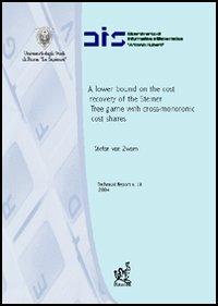 A lower bound on the cost recovery of the steiner tree game with cross-monotonic cost shares - Stefan Van Zwam - Libro Aracne 2004, Dipartimento informatica e sistemistica | Libraccio.it