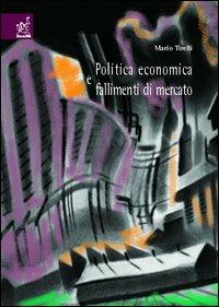 Politica economica e fallimenti di mercato. Appunti di lezione - Mario Tirelli - Libro Aracne 2005 | Libraccio.it