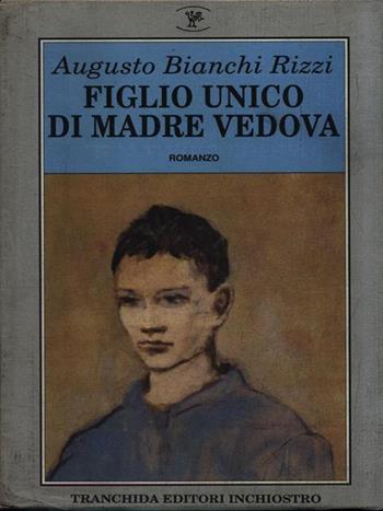Figlio unico di madre vedova - Augusto Bianchi Rizzi - Libro Tranchida 1993, Le letture | Libraccio.it