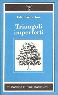 Triangoli imperfetti - Edith Wharton - Libro Tranchida 1994, Bosco di latte | Libraccio.it