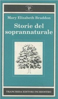 Storie del soprannaturale - Mary Elizabeth Braddon - Libro Tranchida 1995, Bosco di latte | Libraccio.it