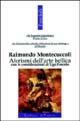 Aforismi dell'arte bellica. Con le considerazioni di Ugo Foscolo - Raimondo Montecuccoli - Libro Tranchida 1996, Letture inTasca | Libraccio.it