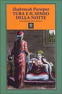 Tuba e il senso della notte - Shahrnush Parsipur - Libro Tranchida 2000, Le piramidi | Libraccio.it