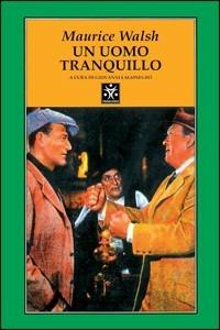 Un uomo tranquillo - Maurice Walsh - Libro Tranchida 2001, Le piramidi | Libraccio.it