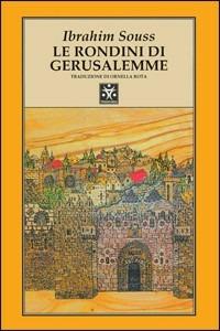 Le rondini di Gerusalemme - Ibrahim Souss - Libro Tranchida 2002, Le piramidi | Libraccio.it