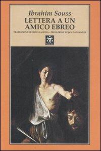 Lettera a un amico ebreo - Ibrahim Souss - Libro Tranchida 2002, Le piramidi | Libraccio.it