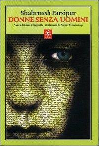 Donne senza uomini - Shahrnush Parsipur - Libro Tranchida 2004, Le piramidi | Libraccio.it