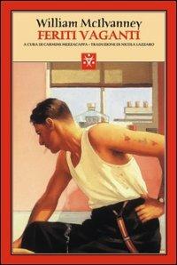 Feriti vaganti - William McIlvanney - Libro Tranchida 2004, Le piramidi | Libraccio.it