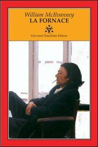 La fornace - William McIlvanney - Libro Tranchida 2008, Le piramidi | Libraccio.it