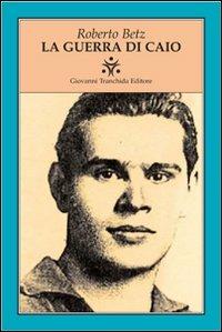La guerra di Caio - Roberto Betz - Libro Tranchida 2008, Le piramidi | Libraccio.it