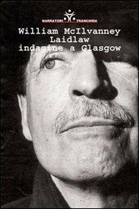 Laidlaw. Indagine a Glasgow - William McIlvanney - Libro Tranchida 2009, Le piramidi | Libraccio.it