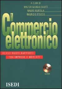 Il commercio elettronico. Verso nuovi rapporti tra imprese e mercati. Con CD-ROM  - Libro ISEDI 1999 | Libraccio.it