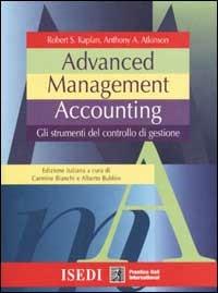 Advanced management accounting. Gli strumenti del controllo di gestione - Robert S. Kaplan, Anthony A. Atkinson - Libro ISEDI 2002 | Libraccio.it