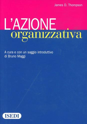 L'azione organizzativa - James D. Thompson - Libro ISEDI 2012 | Libraccio.it
