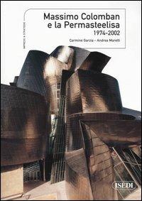 Massimo Colomban e la Permasteelisa 1974-2002 - Carmine Garzia, Andrea Moretti - Libro ISEDI 2004, Imprese & Strategie | Libraccio.it