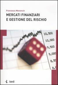 Mercati finanziari e gestione del rischio - Francesco Menoncin - Libro ISEDI 2006 | Libraccio.it