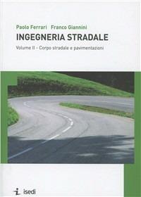 Ingegneria stradale. Vol. 2: Corpo stradale e pavimentazioni - Paolo Ferrari, Franco Giannini - Libro ISEDI 2007 | Libraccio.it