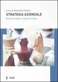 Strategia aziendale. Business strategy, corporate strategy  - Libro ISEDI 2006 | Libraccio.it