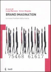 Brand imagination. Le nuove frontiere della marca  - Libro ISEDI 2007 | Libraccio.it