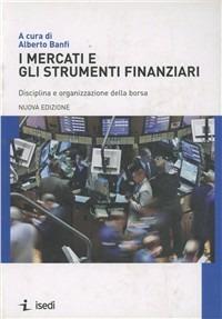 I mercati finanziari - Alberto Banfi - Libro ISEDI 2008 | Libraccio.it