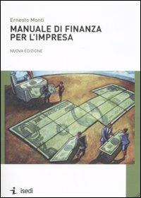 Manuale di finanza per l'impresa - Ernesto Monti - Libro ISEDI 2009 | Libraccio.it