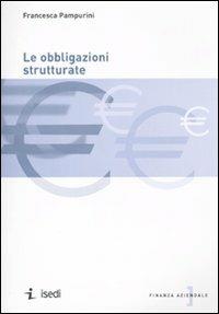 Le obbligazioni strutturate - Francesca Pampurini - Libro ISEDI 2010 | Libraccio.it