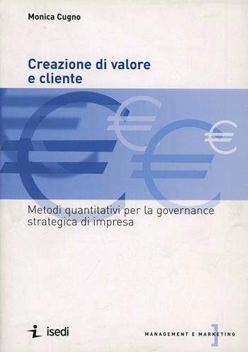 Creazione di valore e cliente - Monica Cugno - Libro ISEDI 2010, Management e marketing | Libraccio.it